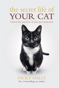 The Secret Life Of Your Cat (Unlock the mysterious of your pet's behaviour) by Vicky Halls, 9781788404785