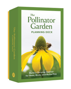The Pollinator Garden Planning Deck (Build a Thriving Habitat for Bees, Birds, and Butterflies (A 109-Card Box Set)) by Cathy Katz, Michael Katz, Jenny Katz, 9781797226286