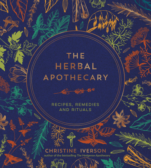 The Herbal Apothecary (Recipes, Remedies and Rituals) by Christine Iverson, 9781800079854
