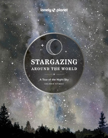 Lonely Planet Stargazing Around the World: A Tour of the Night Sky by Lonely Planet, 9781837581979