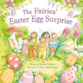The Fairies' Easter Egg Surprise by Sarina Dickson, 9781869715021
