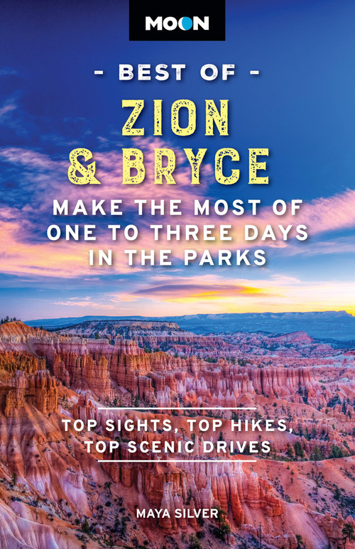 Moon Best of Zion & Bryce (Make the Most of One to Three Days in the Parks) - 9798886470321 by Maya Silver, Moon Travel Guides, 9798886470321