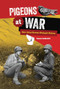 Pigeons at War (How Avian Heroes Changed History) by Connie Goldsmith, 9781728487083
