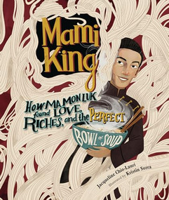 Mami King (How Ma Mon Luk Found Love, Riches, and the Perfect Bowl of Soup) by Jacqueline Chio-Lauri, Kristin Sorra, 9781728492353