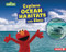 Explore Ocean Habitats with Elmo by Charlotte Reed, 9798765604267