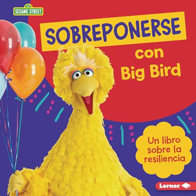 Sobreponerse con Big Bird (Bouncing Back with Big Bird) (Un libro sobre la resiliencia (A Book about Resilience)) (Spanish Edition) by Jill Colella, 9798765608241
