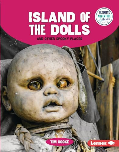 Island of the Dolls and Other Spooky Places by Tim Cooke, 9798765609231
