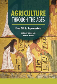 Agriculture through the Ages (From Silk to Supermarkets) by Michael Woods, Mary B. Woods, 9798765610060