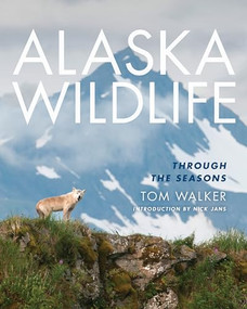 Alaska Wildlife (Through the Season) by Tom Walker, 9781594859823