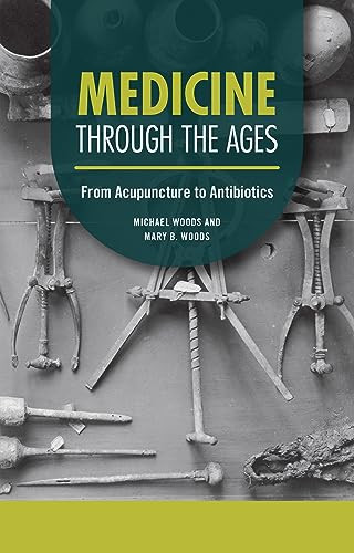 Medicine through the Ages (From Acupuncture to Antibiotics) - 9798765625200 by Michael Woods, Mary B. Woods, 9798765625200