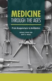 Medicine through the Ages (From Acupuncture to Antibiotics) - 9798765625200 by Michael Woods, Mary B. Woods, 9798765625200