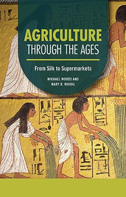 Agriculture through the Ages (From Silk to Supermarkets) - 9798765625231 by Michael Woods, Mary B. Woods, 9798765625231