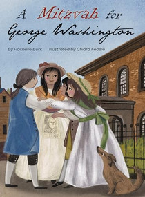 A Mitzvah for George Washington by Rachelle Burk, Chiara Fedele, 9781954354302