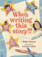 Who's Writing This Story? by Robin Newman, Deborah Zemke, 9781954354296