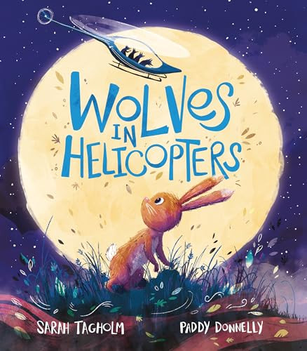 Wolves in Helicopters by Sarah Tagholm, Paddy Donnelly, 9798765625316