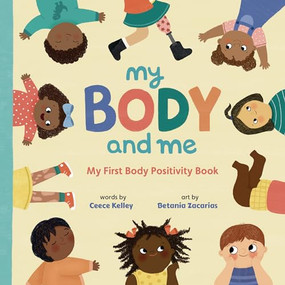 My Body and Me (My First Body Positivity Book) by Ceece Kelley, Betania Zacarias, 9781958372210
