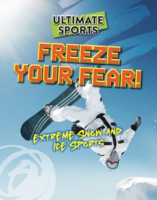 Freeze Your Fear! (Extreme Snow and Ice Sports) - 9781915761620 by Sarah Eason, 9781915761620