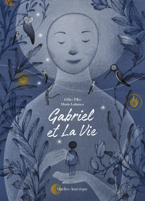 Gabriel et La Vie (French Edition) by Gilles Tibo, Marie Lafrance, 9782764450918