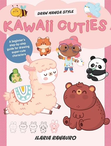 Kawaii Cuties (A beginner's step-by-step guide for drawing super-cute characters) by Ilaria Ranauro, 9780760386118