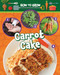 How to Grow Carrot Cake by Ruth Owen, 9781788563499