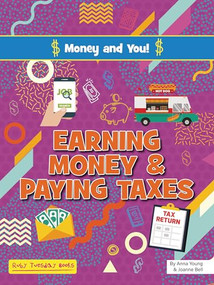 Earning Money and Paying Taxes by Anna Young, Joanne Bell, 9781788564014