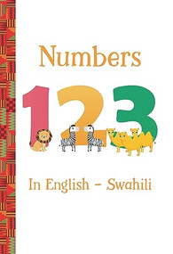 Numbers 123 in English - Swahili by Dr. Artika R. Tyner, Bilal Karaca, 9781959223351