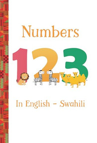 Numbers 123 in English - Swahili - 9781959223368 by Dr. Artika R. Tyner, Bilal Karaca, 9781959223368