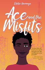 Ace and the Misfits - 9781459417519 by Eddie Kawooya, 9781459417519