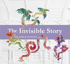 The Invisible Story by Jaime Gamboa, Wen Hsu Chen, 9781915244765