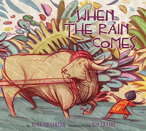 When the Rain Comes - 9781772783049 by Alma Fullerton, Kim La Fave, 9781772783049