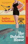 The Dolphin House by Audrey Schulman, 9798889660316