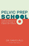 Pelvic Prep School (A Guide to Preparing Your Pelvis for Each Stage of Pregnancy, Birth & Beyond) by Dr. Sam DuFlo, PT, DPT, PRPC, RRCA, 9781636982168