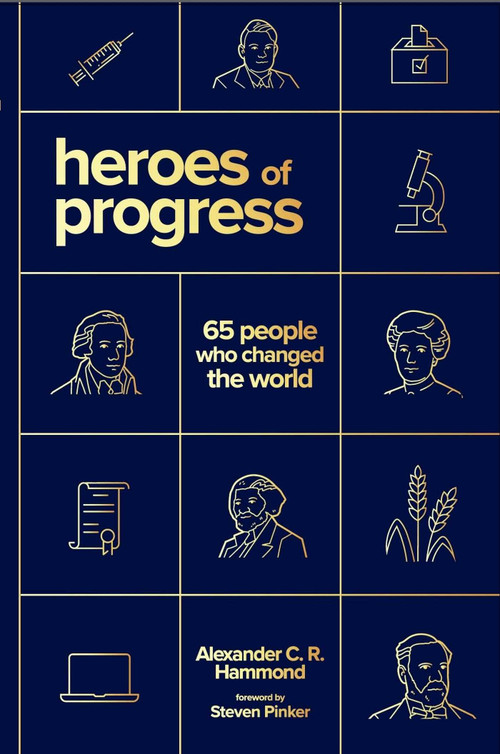 Heroes of Progress (65 People Who Changed the World) by Alexander C. R. Hammond, 9781952223679