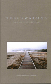 Yellowstone Wild and Wonder Journal by Christopher Cauble, 9781606391426