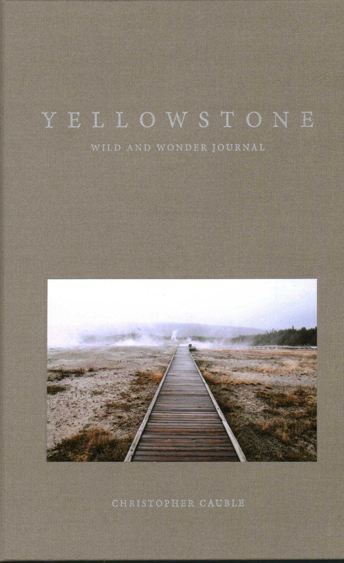 Yellowstone Wild and Wonder Journal by Christopher Cauble, 9781606391426
