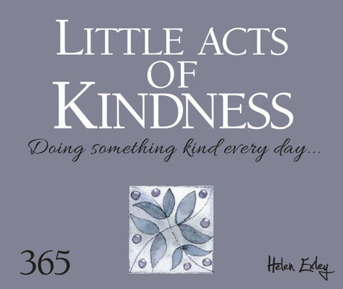 Little Acts of Kindness (Doing Something Kind Everyday) by Helen Exley, 9781784852245