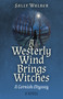 A Westerly Wind Brings Witches (A Cornish Odyssey | A Novel) by Sally Walker, 9781803414584