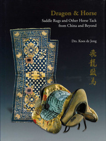 Dragon & Horse (Saddle Rugs and Other Horse Tack from China and Beyond) (Chinese Edition) by Koos Jong, 9789627502920