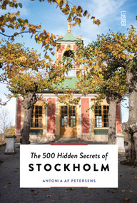 The 500 Hidden Secrets of Stockholm by Antonia af Petersens, Nadja Endler, 9789460583452