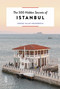 The 500 Hidden Secrets of Istanbul by Feride Yalav-Heckeroth, Elif Savari Kizil, 9789460583506