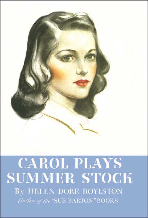 Carol Plays Summer Stock by Helen Dore Boylston, 9781595110329