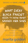What Every Black Parent Needs to Know About Saving Our Sons (Institutionalized Racism, Society, and Raising Black Children (Black Parenting Book, Problems Black Kids Face)) by Marita Golden, 9781684814145
