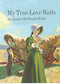 My True Love Waits by Lenora Mattingly Weber, 9781595110107