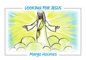 Looking For Jesus by Margo Holmes, 9781949297317