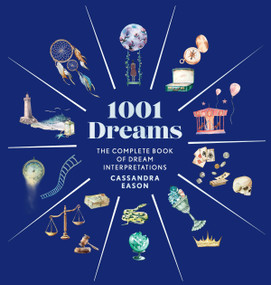 1001 Dreams (The Complete Book of Dream Interpretations - A Dream Dictionary) by Cassandra Eason, 9781454948469