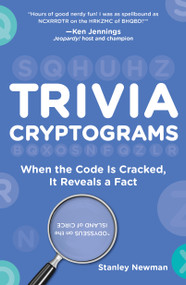 Trivia Cryptograms (When the Code Is Cracked, It Reveals a Fact) by Stanley Newman, 9781454950318