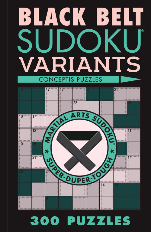 Black Belt Sudoku Variants (300 Puzzles) by Conceptis Puzzles, 9781454950653