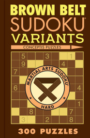 Brown Belt Sudoku Variants (300 Puzzles) by Conceptis Puzzles, 9781454950660
