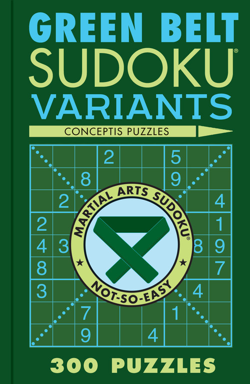 Green Belt Sudoku Variants (300 Puzzles) by Conceptis Puzzles, 9781454950677