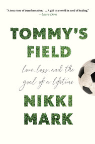 Tommy's Field (Love, Loss, and the Goal of a Lifetime) by Nikki Mark, 9781454951049